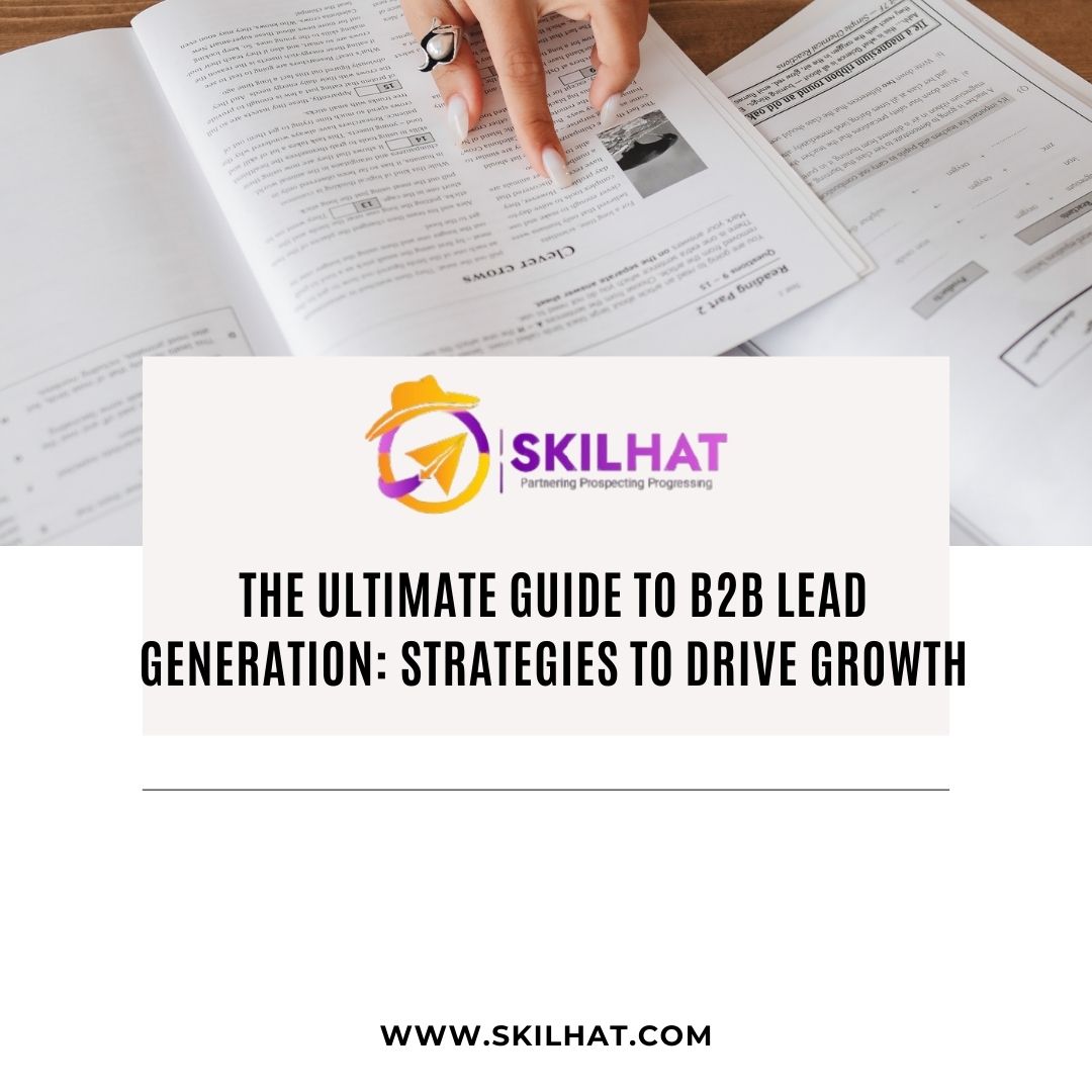 The Ultimate Guide to B2B Lead Generation: Strategies to Drive Growth