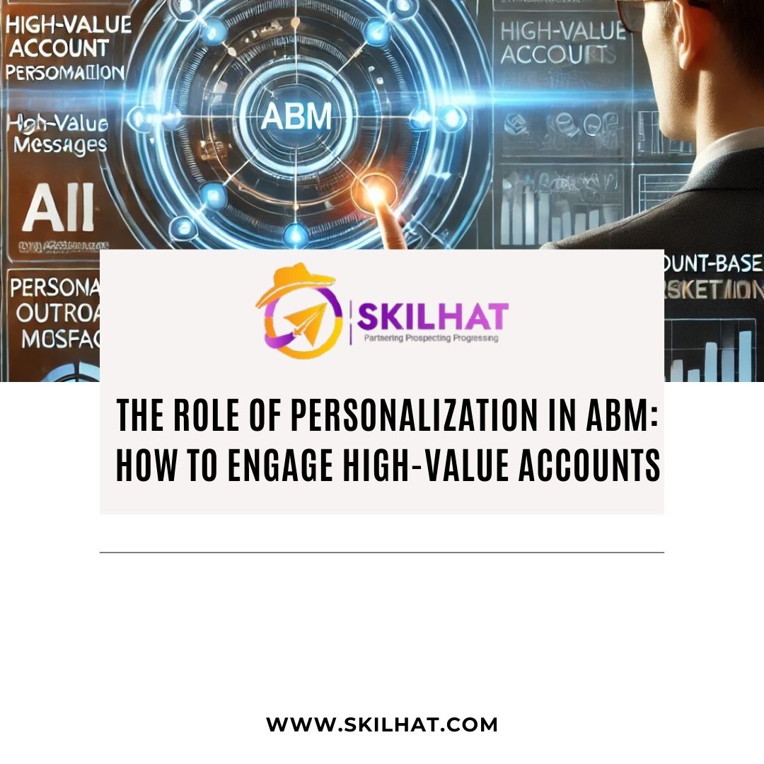 The Role of Personalization in ABM: How to Engage High-Value Accounts