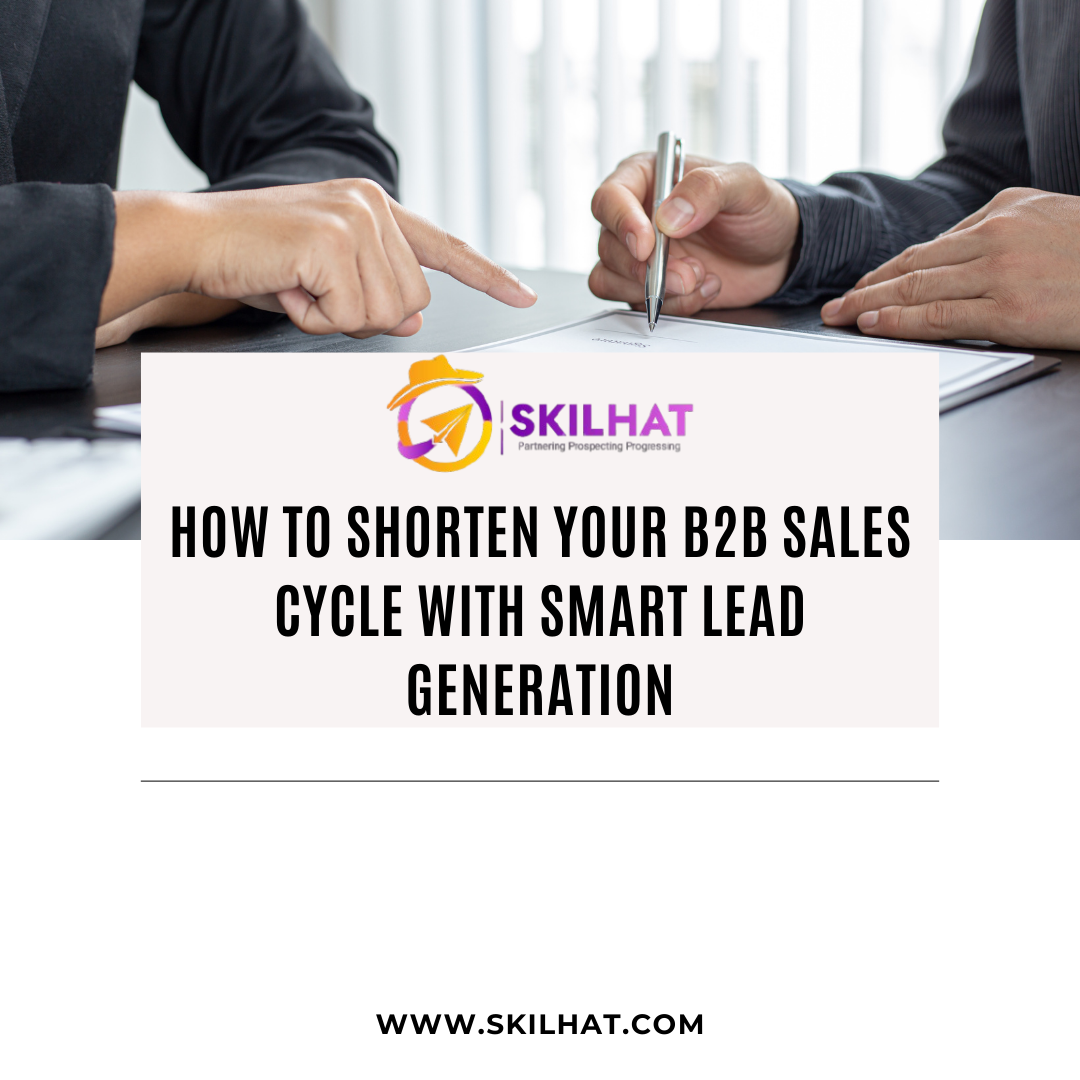 How to Shorten Your B2B Sales Cycle with Smart Lead Generation