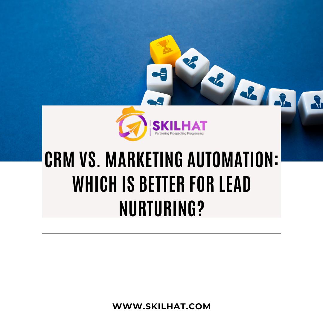 CRM vs. Marketing Automation: Which is Better for Lead Nurturing?